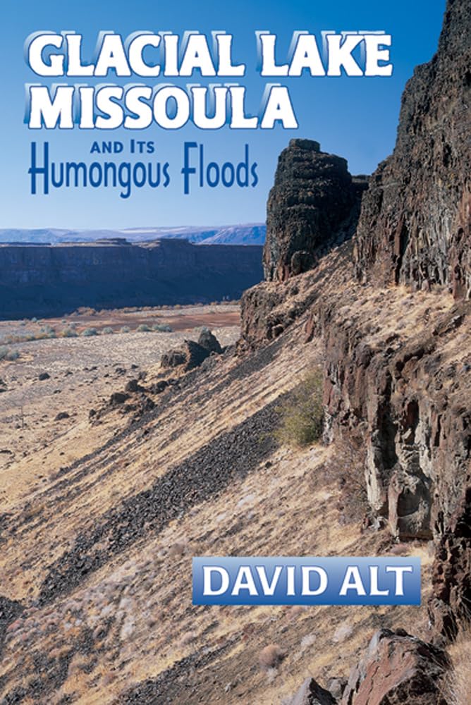 Glacial Lake Missoula and Its Humongous Floods - 9661