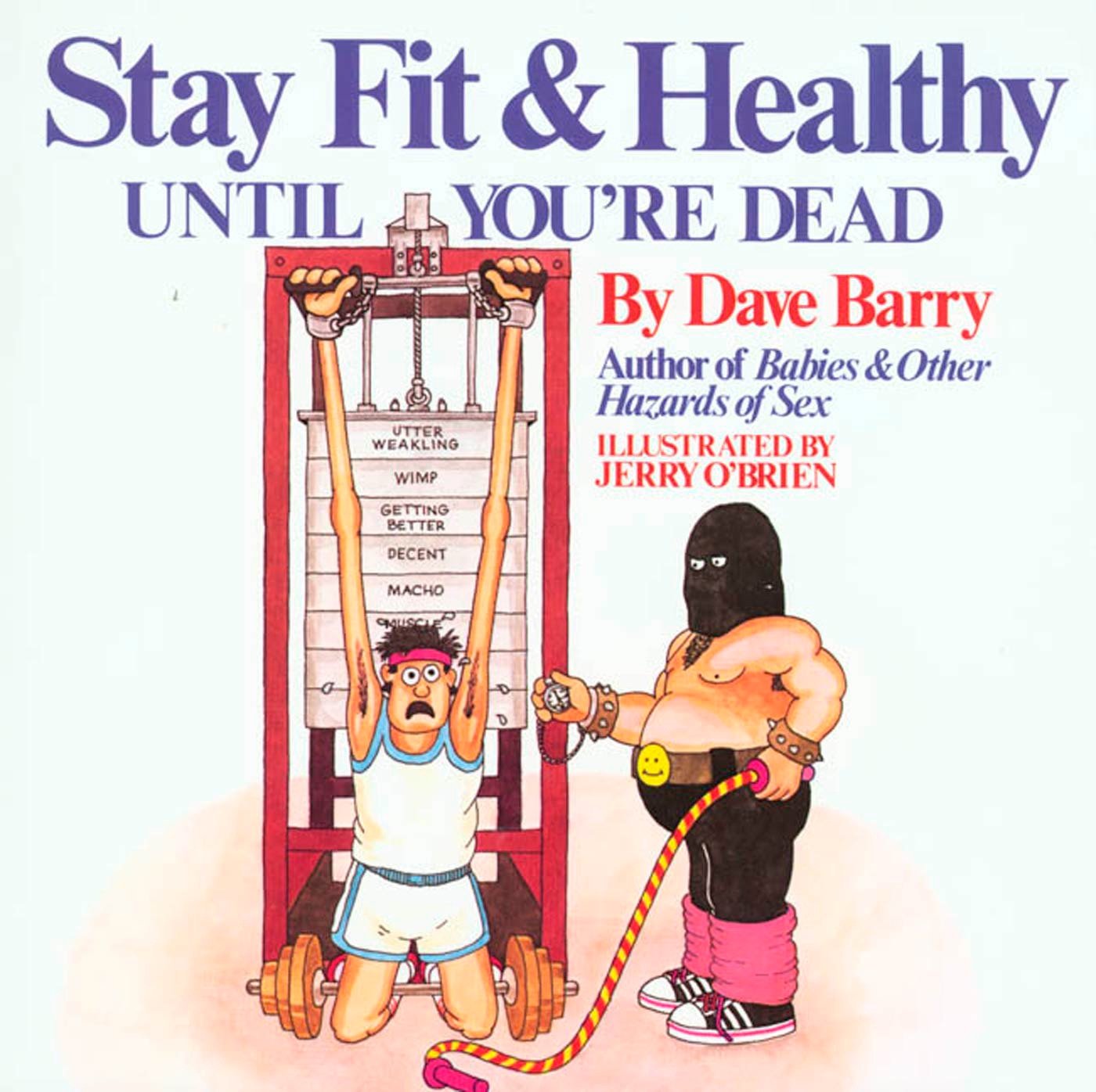 Dave Barry's Stay Fit and Healthy Until You're Dead