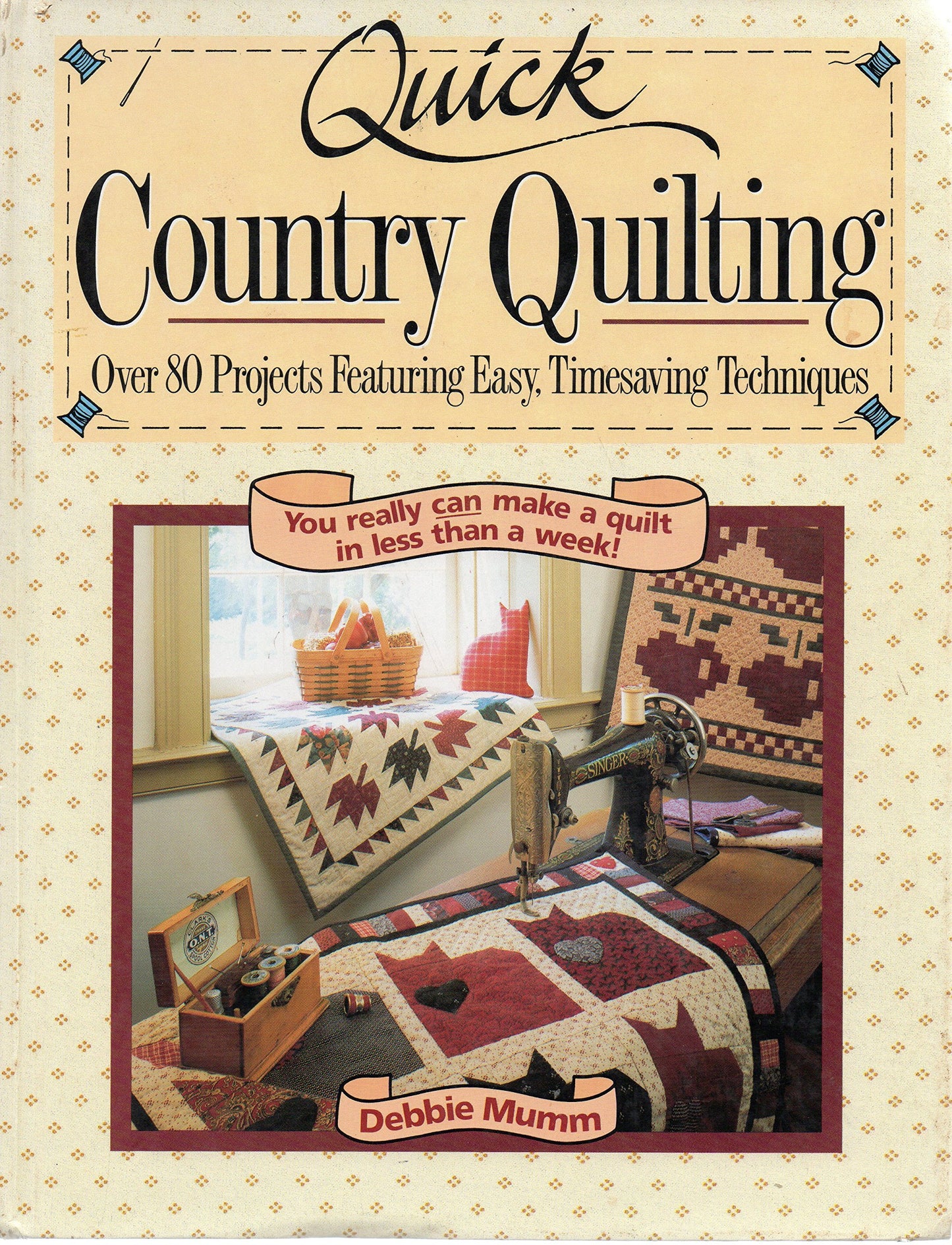 Quick Country Quilting: Over 80 Projects Featuring Easy Timesaving Techniques - 7049