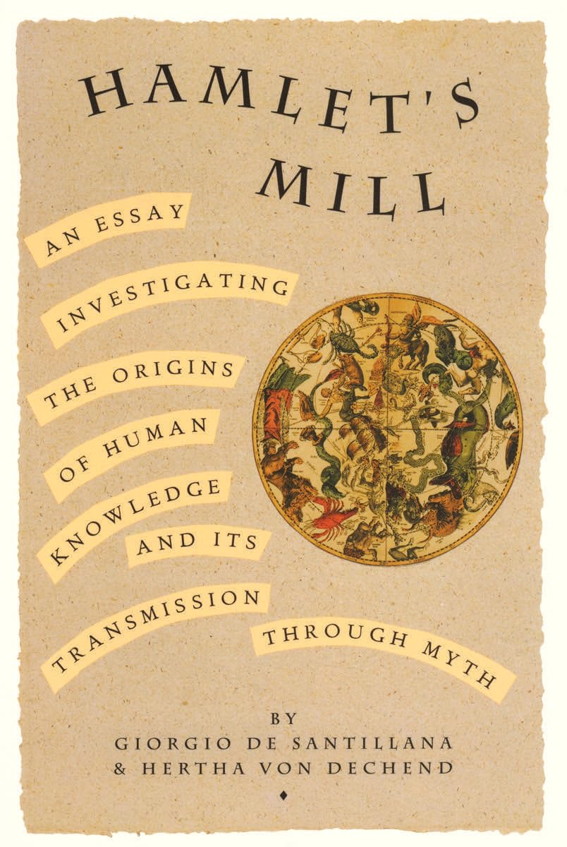 Hamlet's Mill: An Essay Investigating the Origins of Human Knowledge And Its Transmission Through Myth