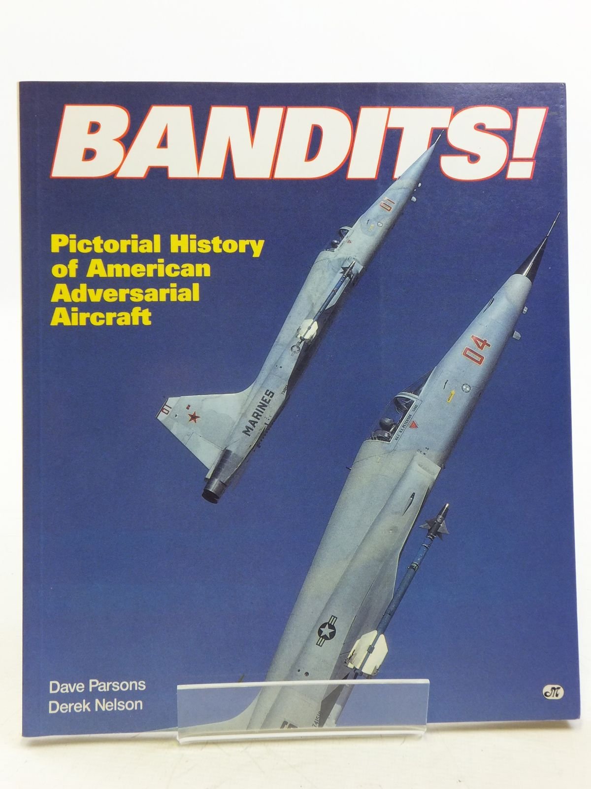 Bandits!: Pictorial History of American Adversarial Aircraft