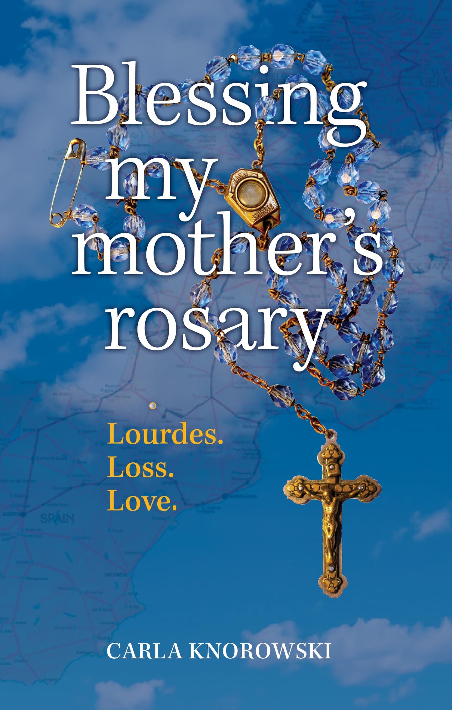 Blessing My Mother's Rosary: Lourdes. Loss. Love.