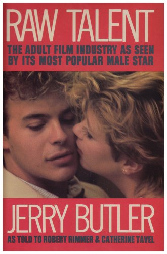 Raw Talent: The Adult Film Industry As Seen by Its Most Popular Male Star