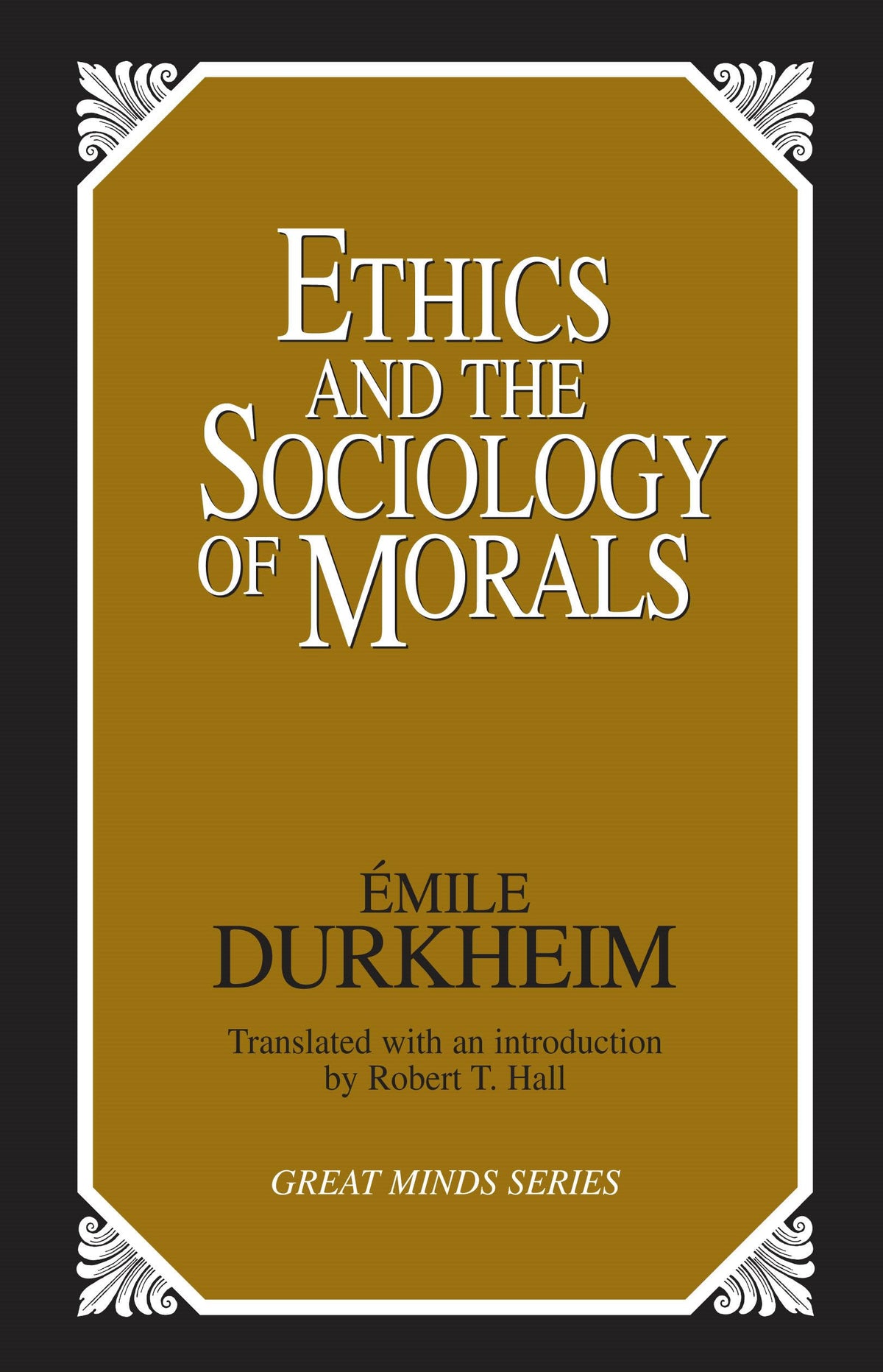 Ethics and the Sociology of Morals (Great Minds Series)