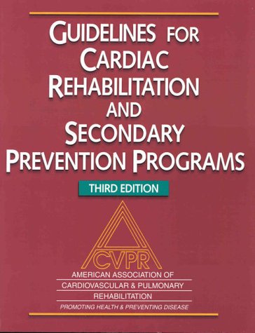 Guidelines for Cardiac Rehabilitation and Secondary Prevention Programs : American Association of Cardiovascular & Pulmonary Rehabilitation rehabilita