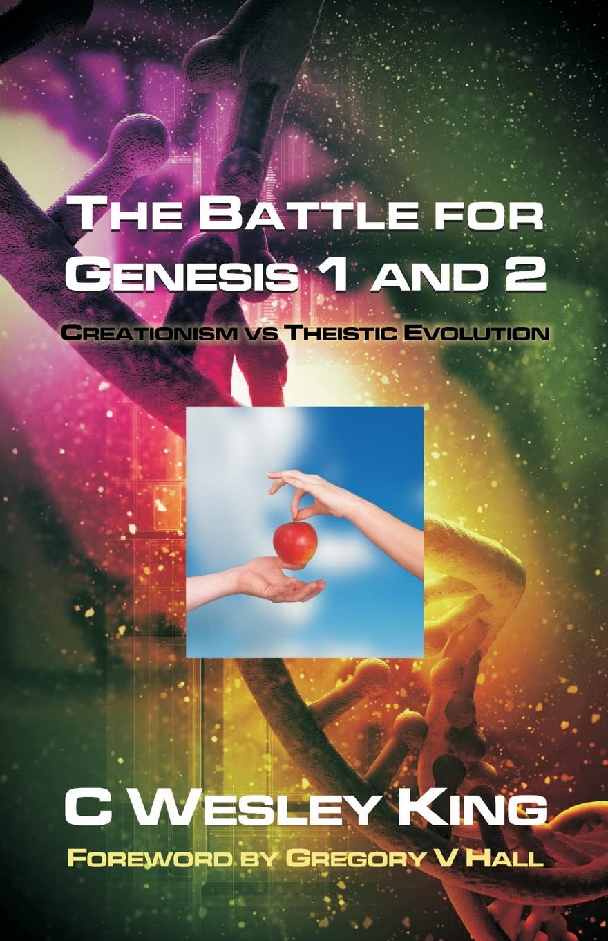 The Battle for Genesis 1 and 2: Creationism vs. Theistic Evolution
