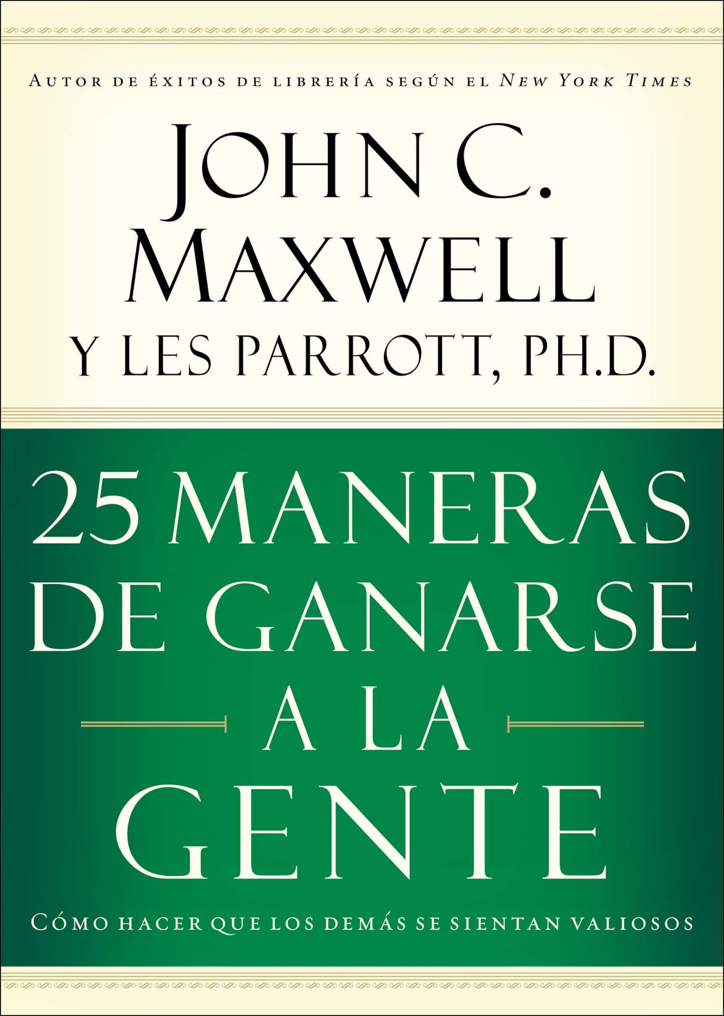 25 maneras de ganarse a la gente: Cmo hacer que los dems se sientan valiosos (Spanish Edition)