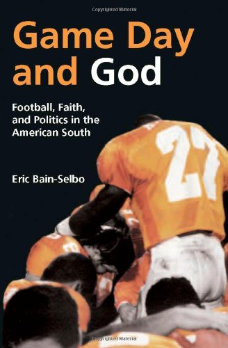 Game Day and God: Football, Faith and Politics in the American South (Sports and Religion)