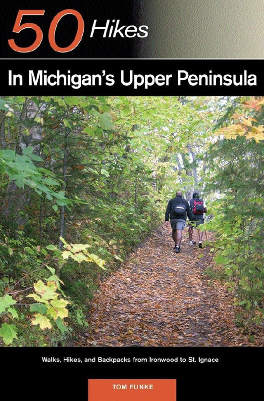 Explorer's Guide 50 Hikes in Michigan's Upper Peninsula: Walks, Hikes & Backpacks from Ironwood to St. Ignace (Explorer's 50 Hikes) - 4272