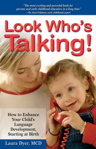Look Who's Talking: How to Enhance Your Child's Language Development, Starting at Birth - 8628