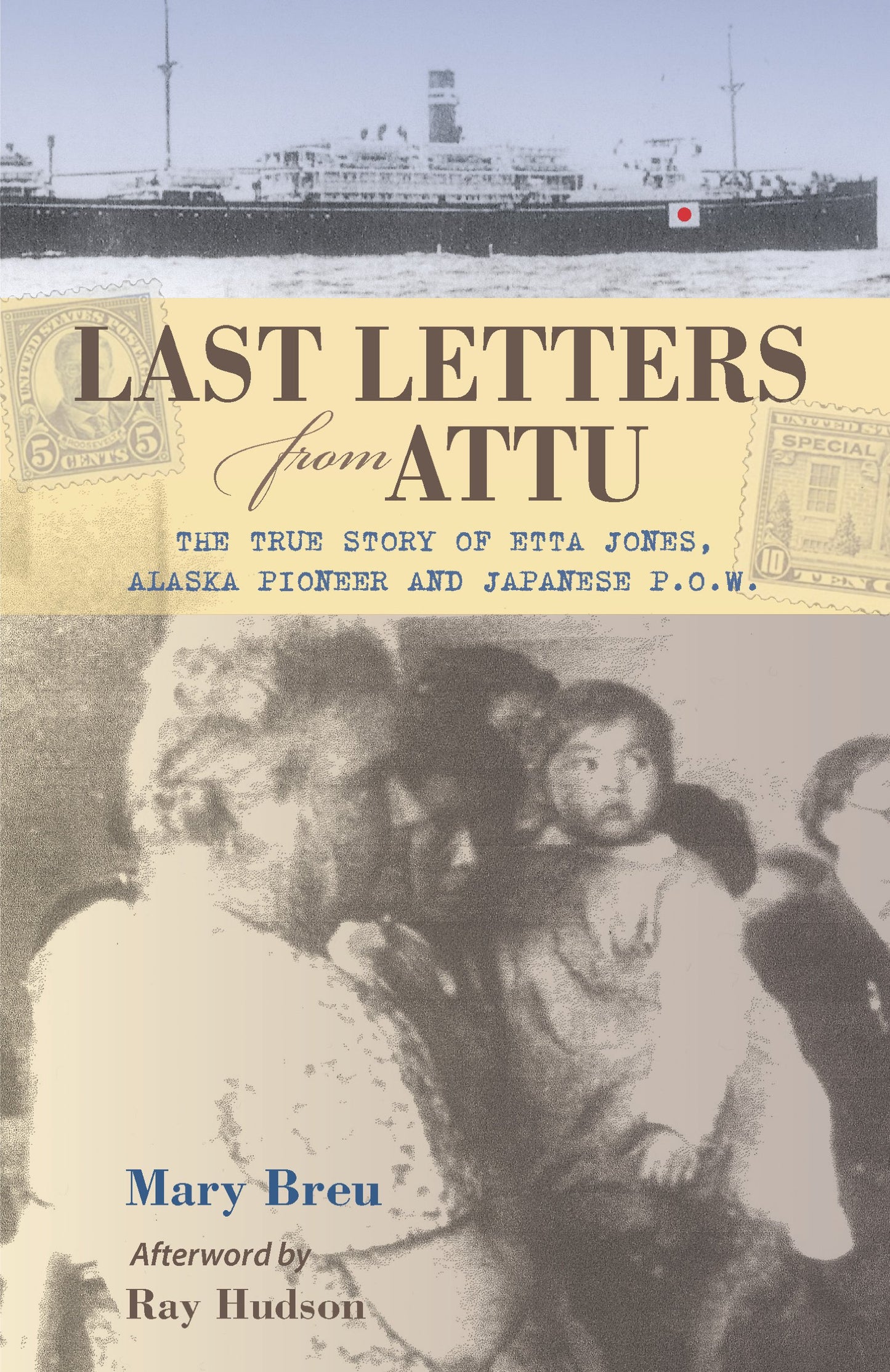 Last Letters from Attu: The True Story of Etta Jones, Alaska Pioneer and Japanese POW - 7845