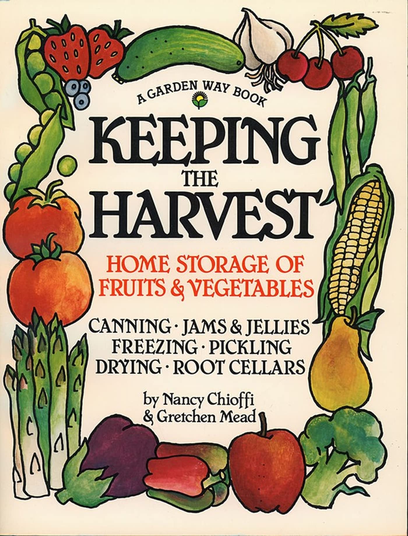 Keeping the Harvest: Preserving Your Fruits, Vegetables and Herbs (Down-to-Earth Book) - 6853