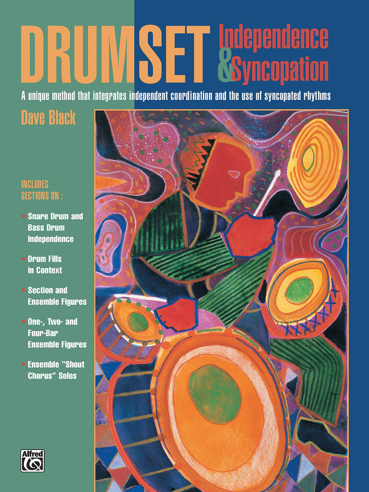 Drumset Independence & Syncopation: A Unique Method That Integrates Independent Coordination and the Use of Syncopated Rhythms