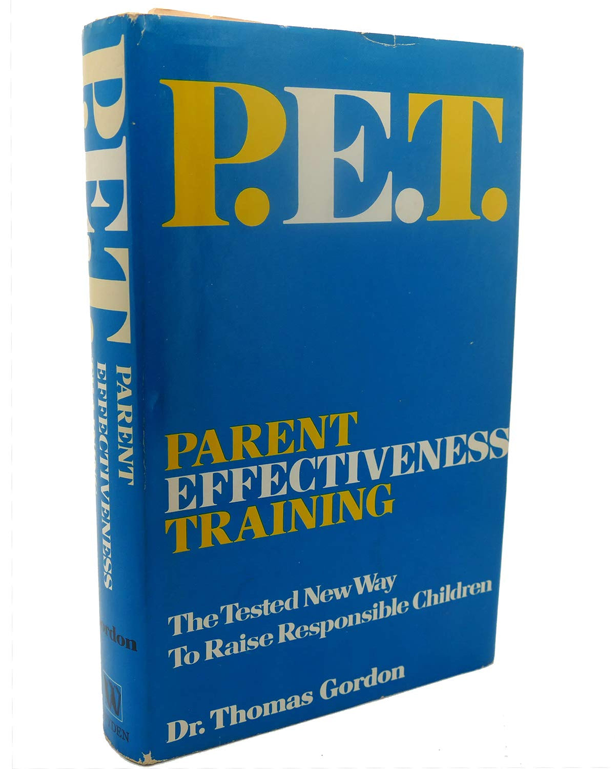 P.E.T. Parent Effectiveness Training: The Tested New Way