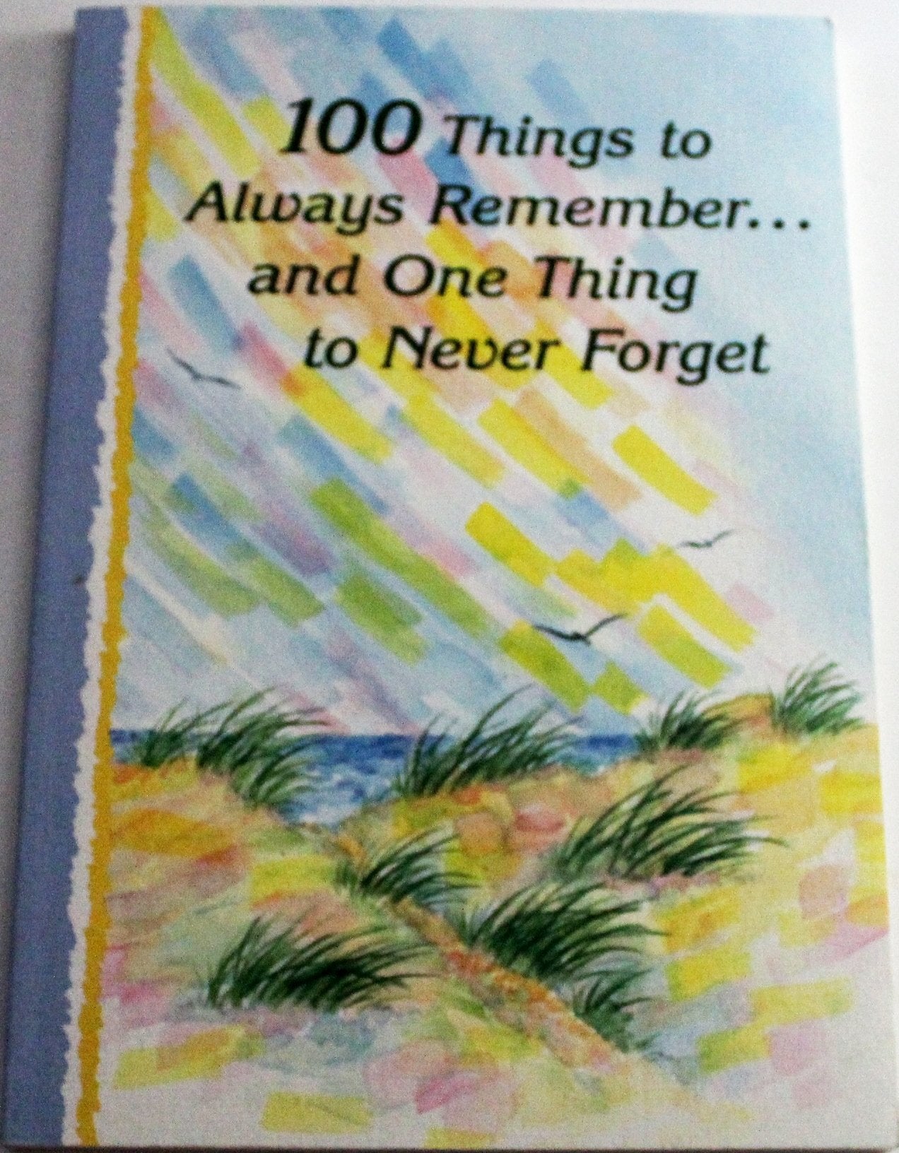 100 Things to Always Remember and One Thing to Never Forget
