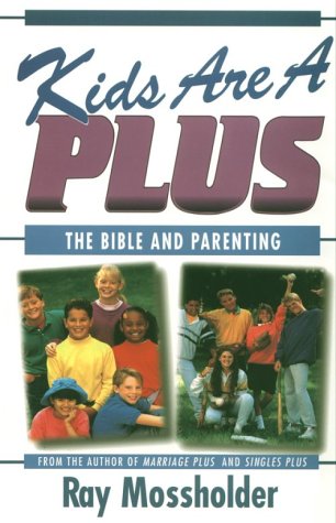 Kids Are A Plus: The Bible and parenting