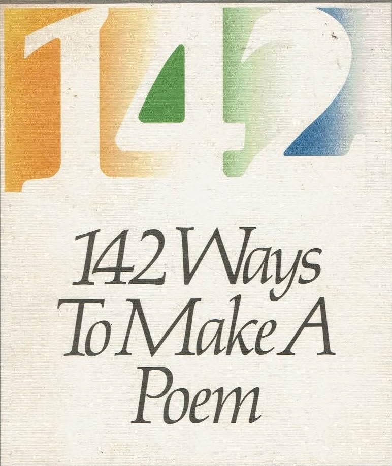 One Hundred Forty Two Ways to Make a Poem: An Anthology of Modern Poetry