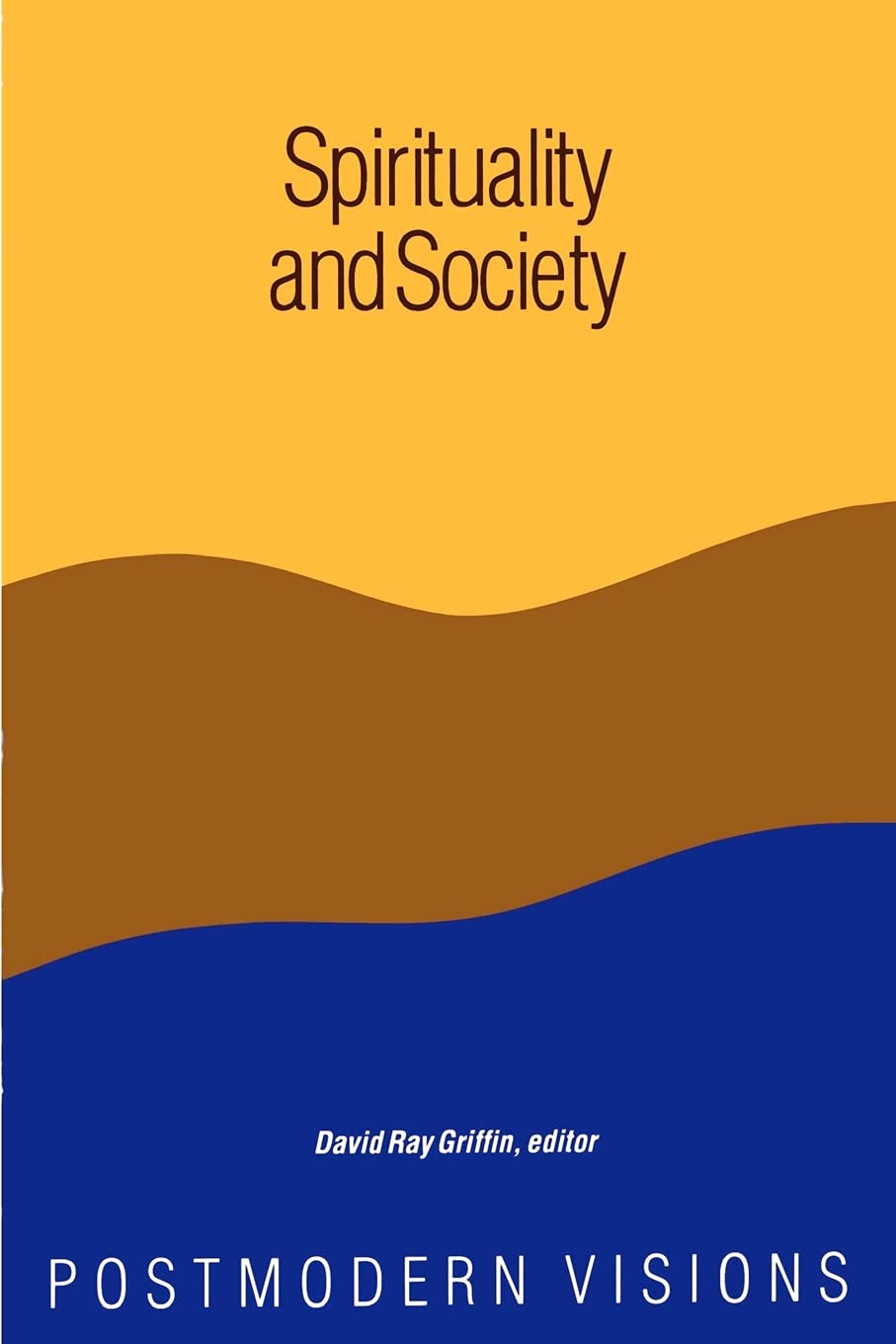 Spirituality and Society: Postmodern Visions (Constructive Postmod Tht (Dis))