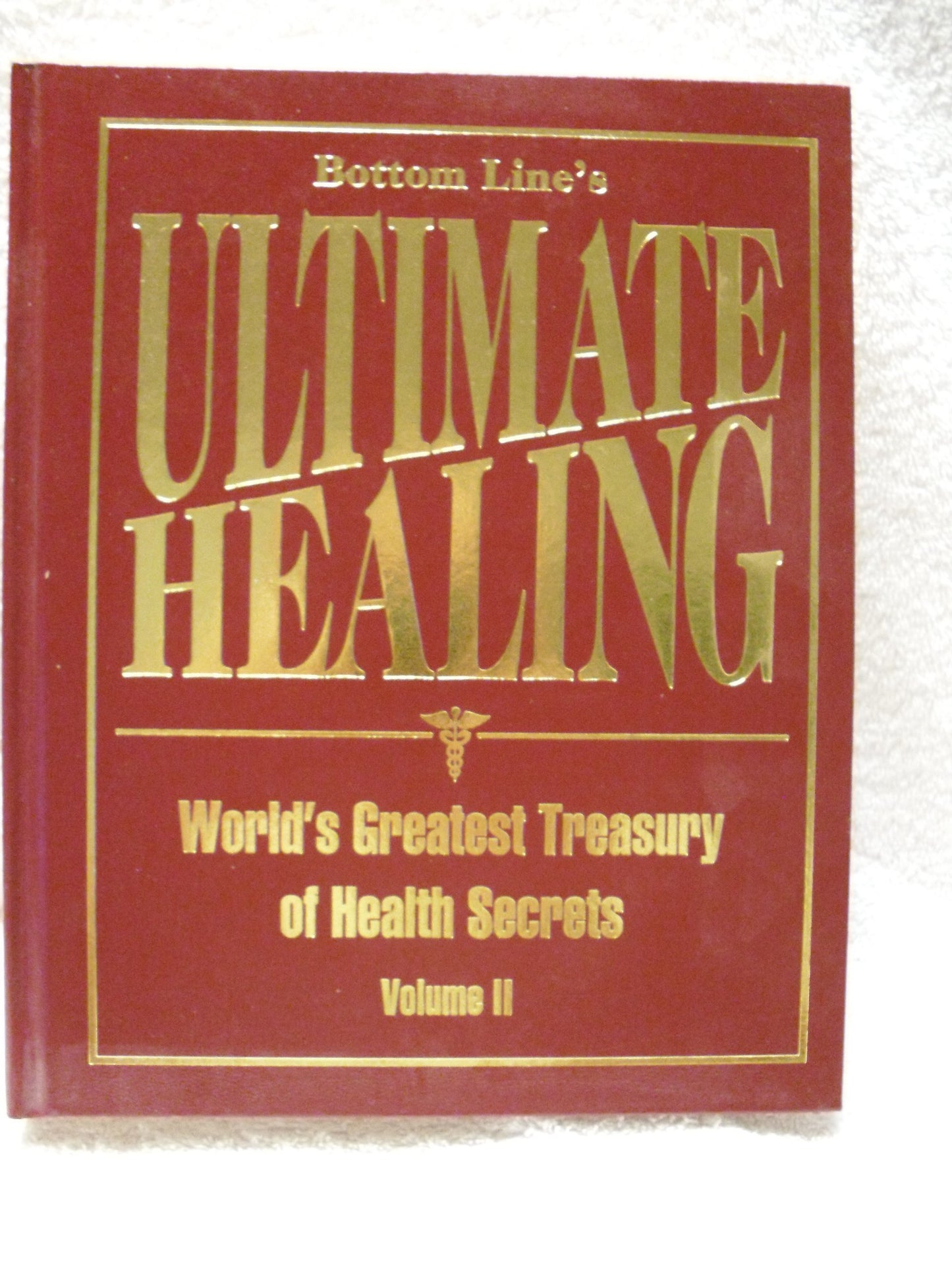 Bottom Line's Ultimate Healing: World's Greatest Treasury of Health Secrets Volume II (Hardcover 200