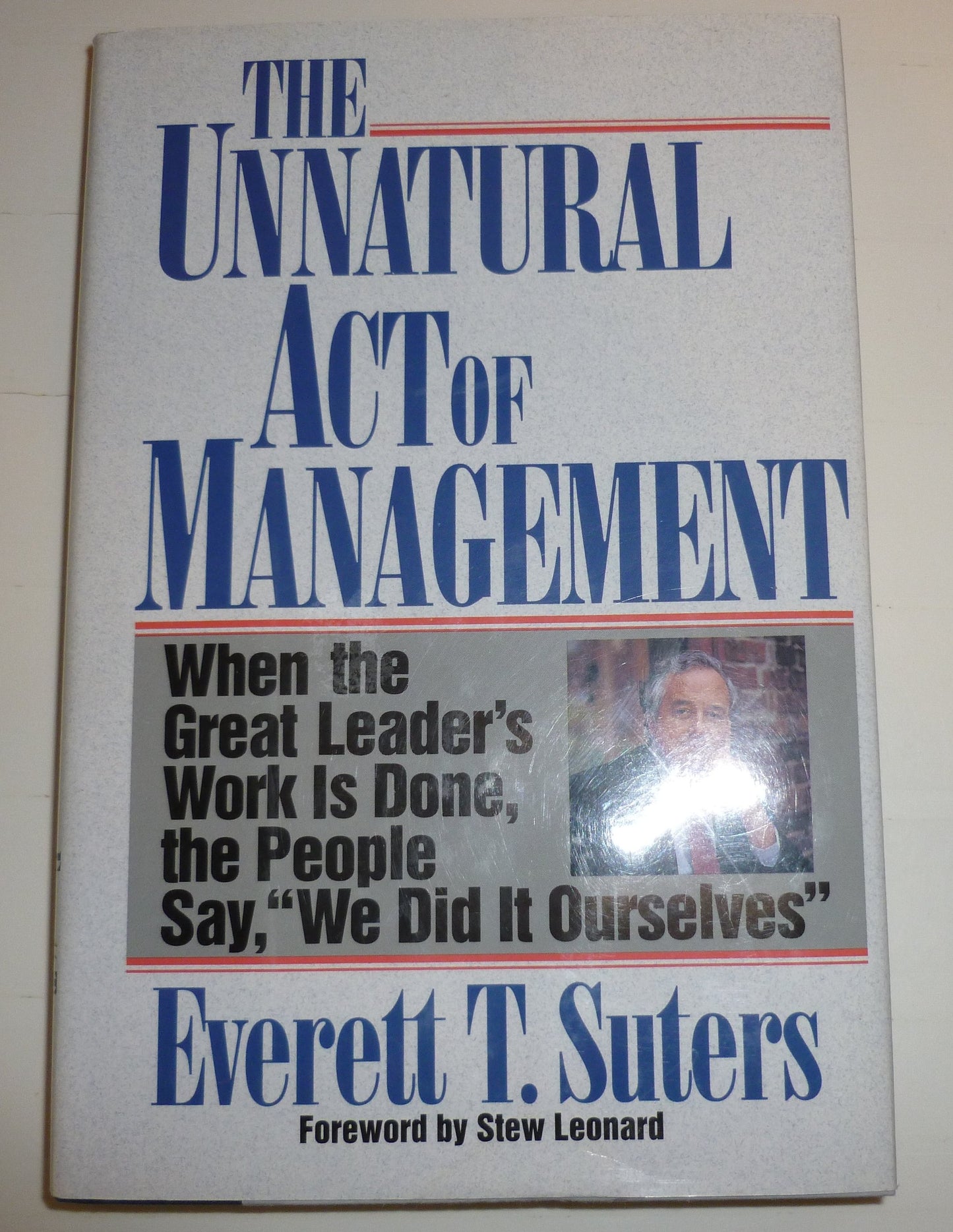 The Unnatural Act of Management: When the Great Leader's Work Is Done, the People Say, "We Did It Ourselves" - 3222
