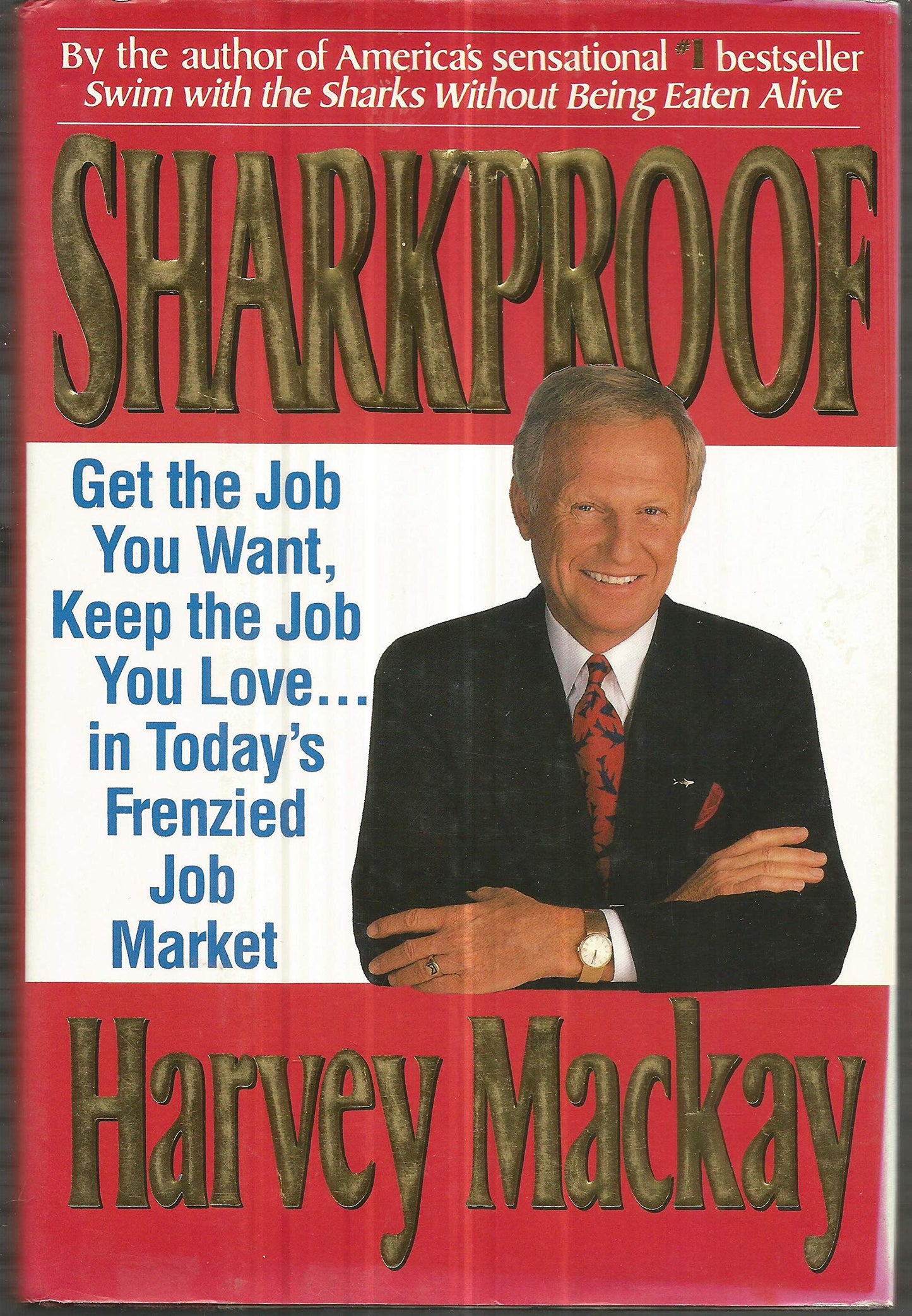 Sharkproof: Get the Job You Want, Keep the Job You Love...in Today's Frenzied Job Market