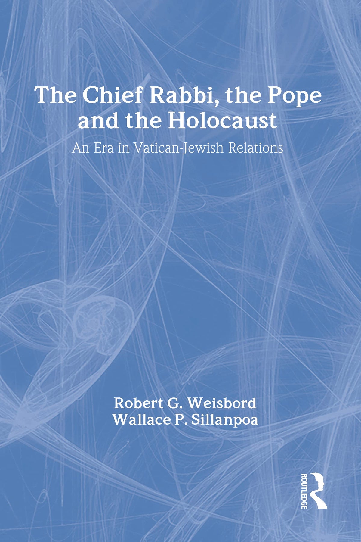 The Chief Rabbi, the Pope, and the Holocaust: An Era in Vatican-Jewish Relationships