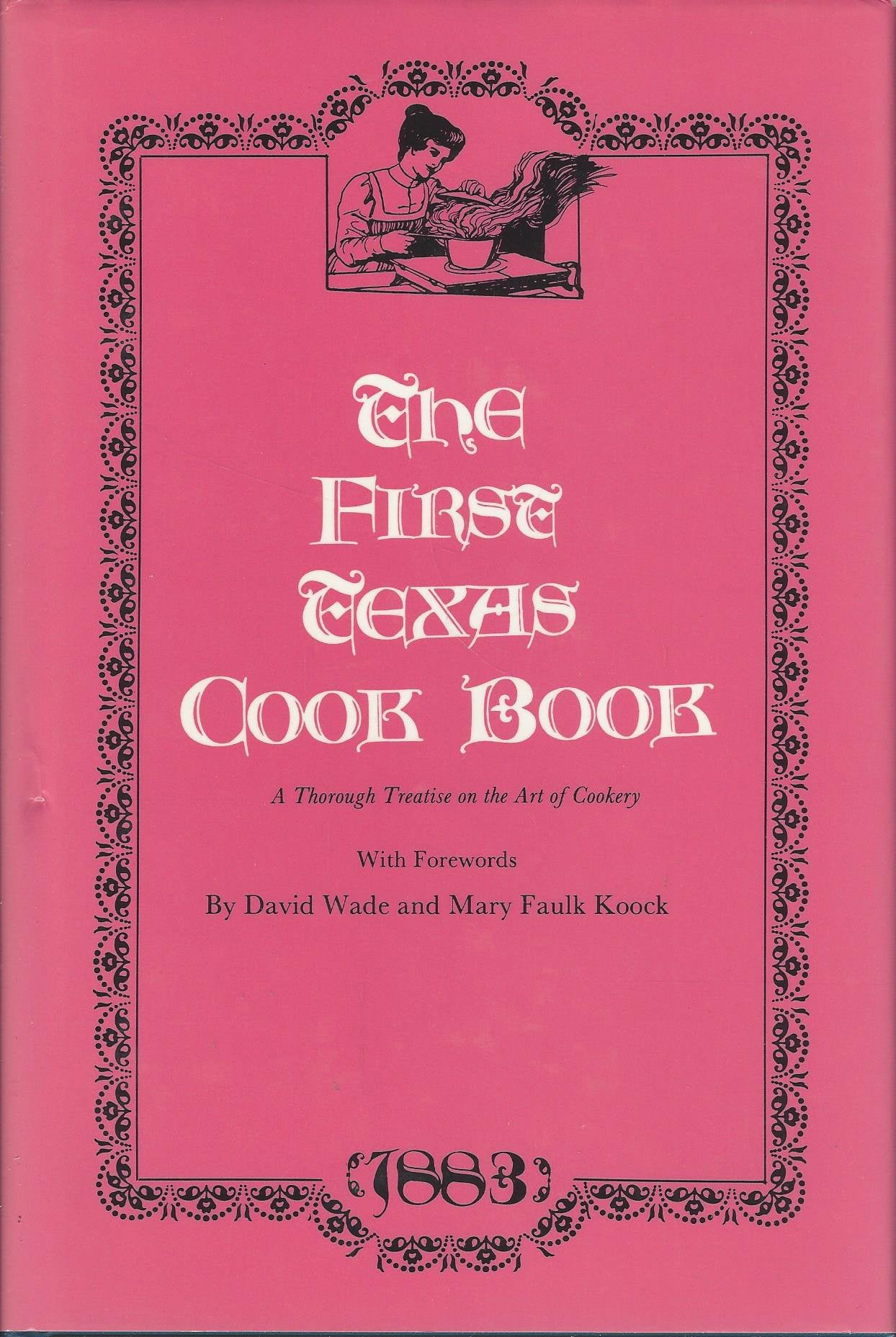 The First Texas Cook Book: A Thorough Treatise on the Art of Cookery - 6591
