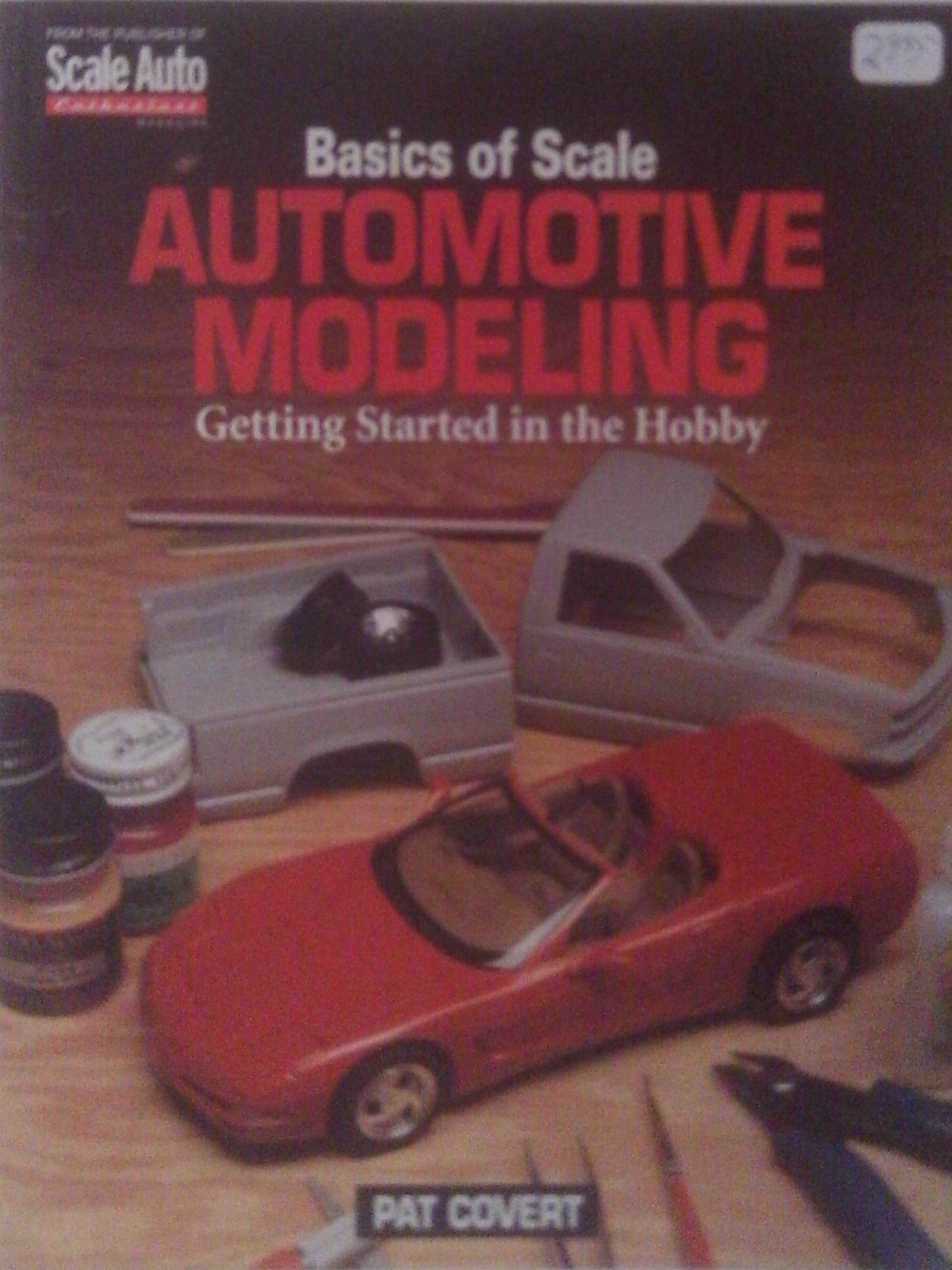 Basics of Scale Automotive Modeling: Getting Started in the Hobby