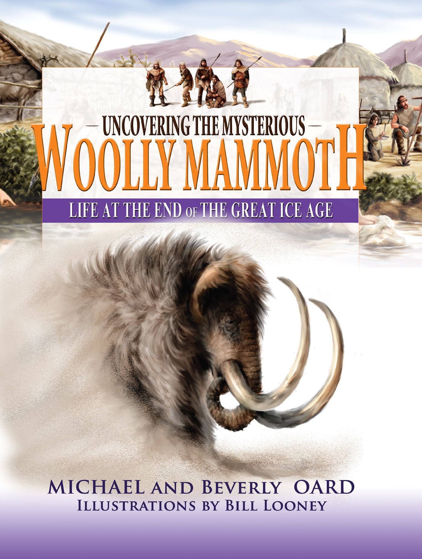 Uncovering The Mysterious Wooly Mammoth: Life at the End of the Great Ice Age