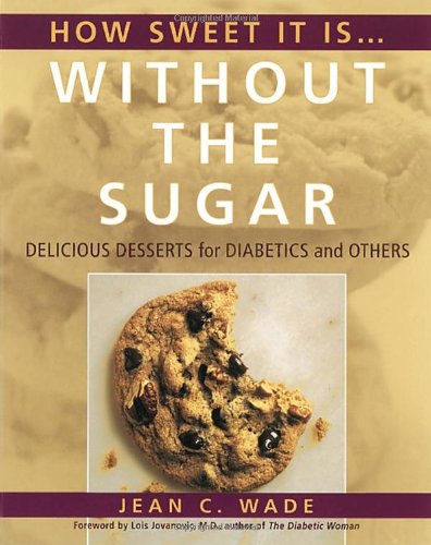 How Sweet It Is Without the Sugar: Delicious Desserts for Diabetics and Others - 8679