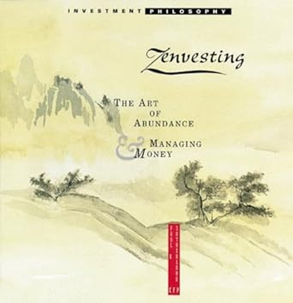Zenvesting: The Art of Abundance and Managing Money - 6585