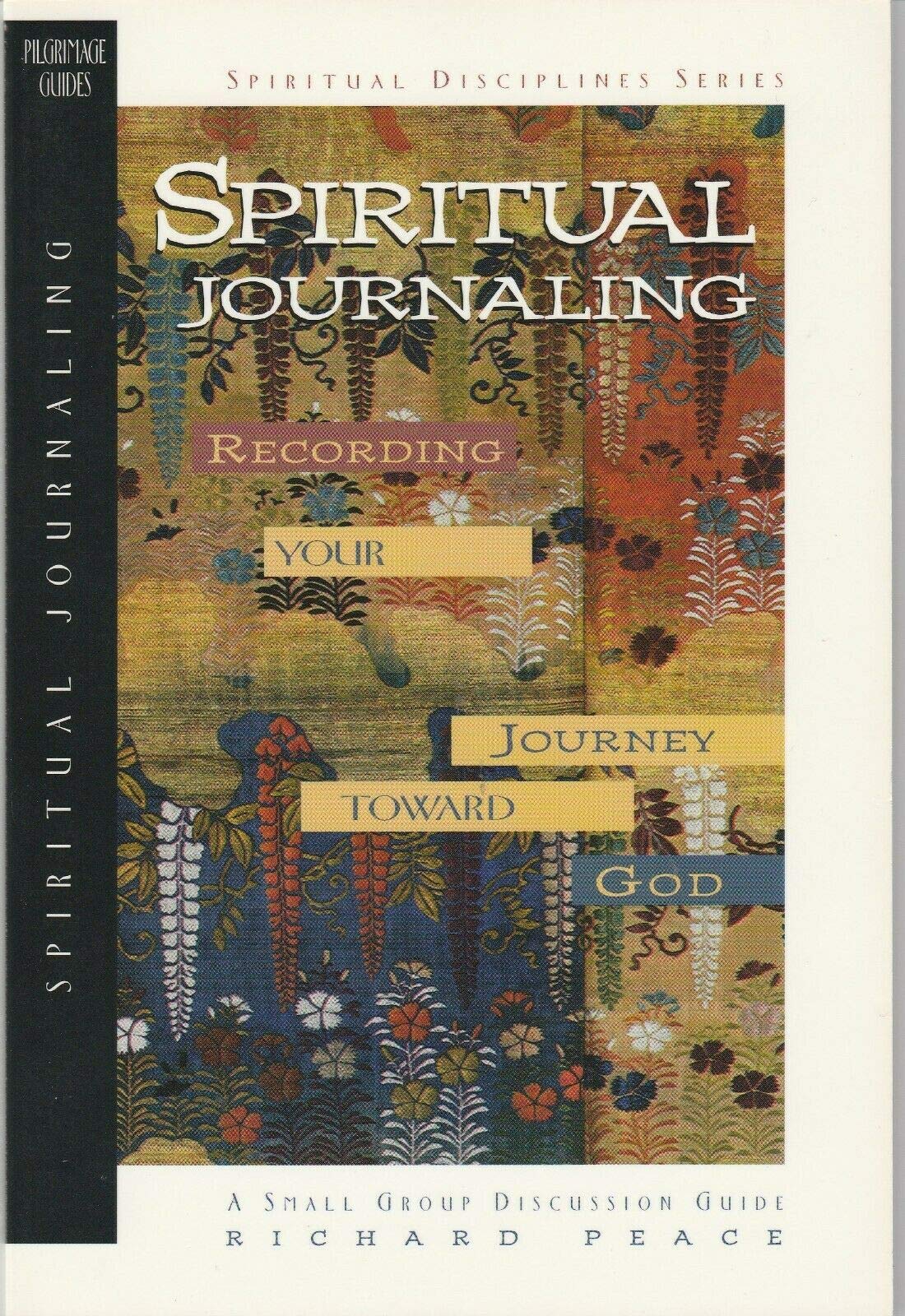 Spiritual Journaling: Recording Your Journey Toward God (The Spiritual Disciplines Series)