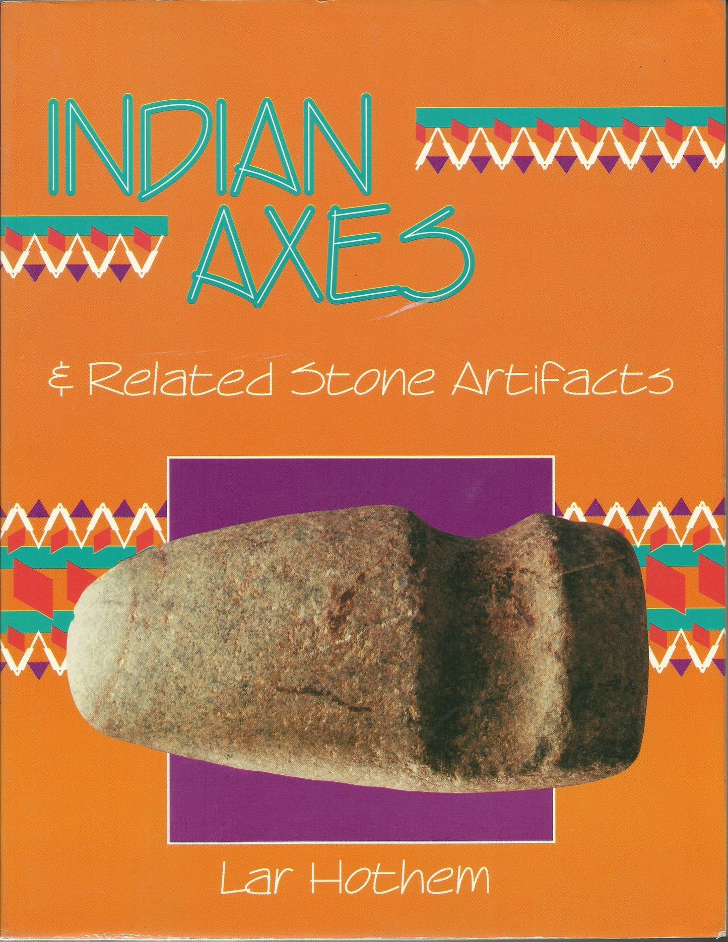 Indian Axes and Related Stone Artifacts (Indian Axes & Related Stone Artifacts: Identification & Values)