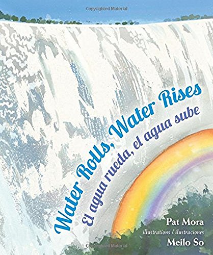 Water Rolls, Water Rises / El agua rueda, el agua sube (English and Spanish Edition)