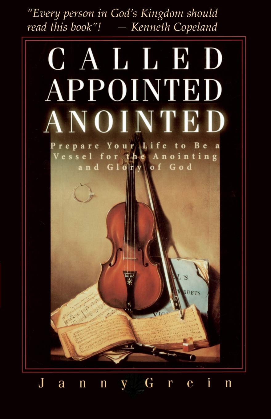 Called, Appointed, Anointed: Prepare Your Life to Be a Vessel for the Anointing & Glory of God