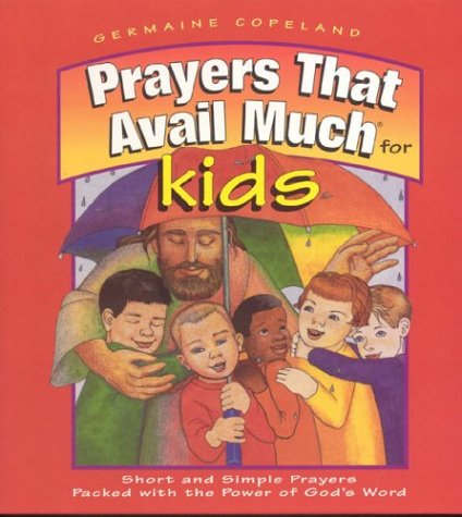 Prayers That Avail Much for Kids: Short and Simple Prayers Packed With the Power of God's Word - 3891
