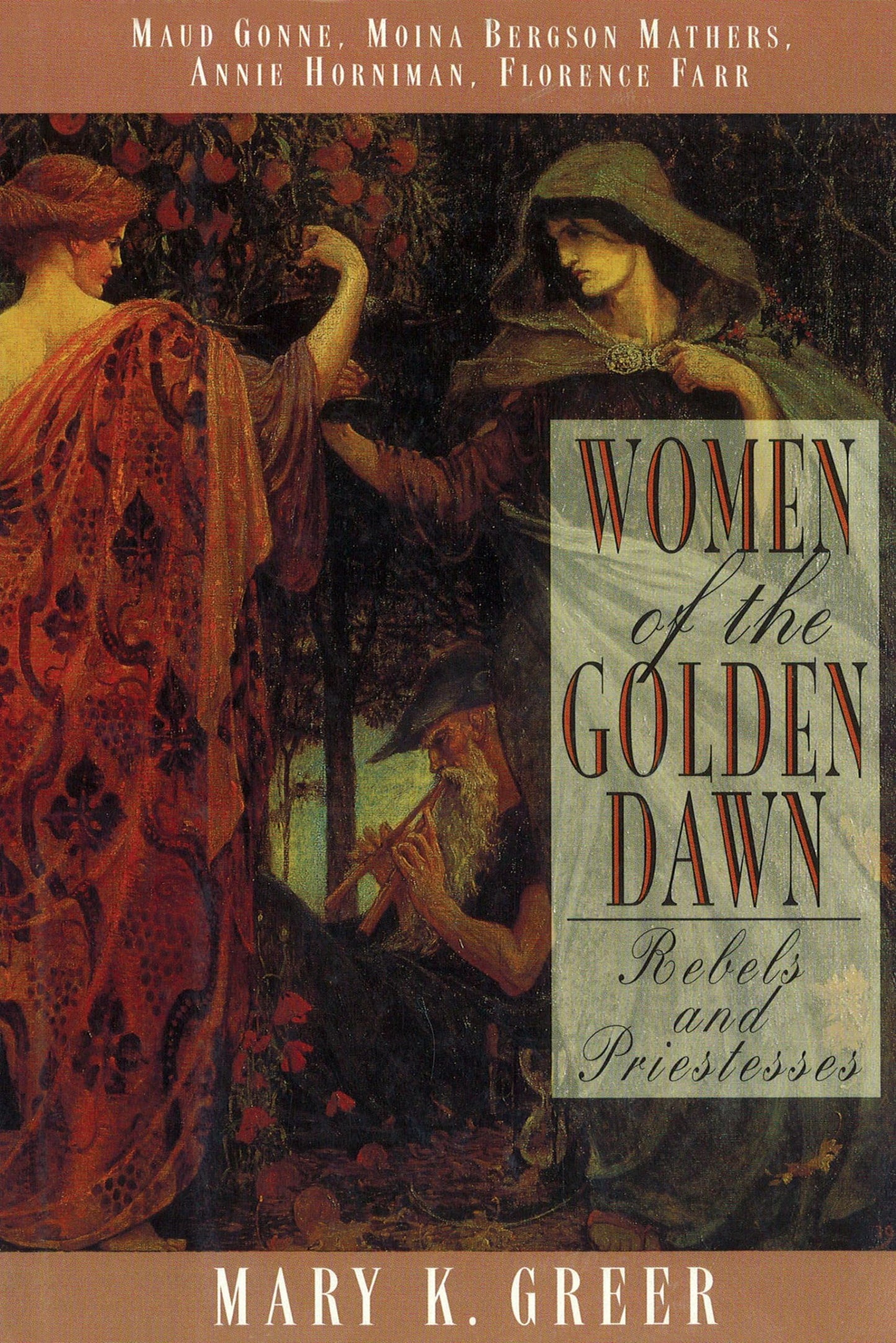 Women of the Golden Dawn: Rebels and Priestesses: Maud Gonne, Moina Bergson Mathers, Annie Horniman, Florence Farr - 2536