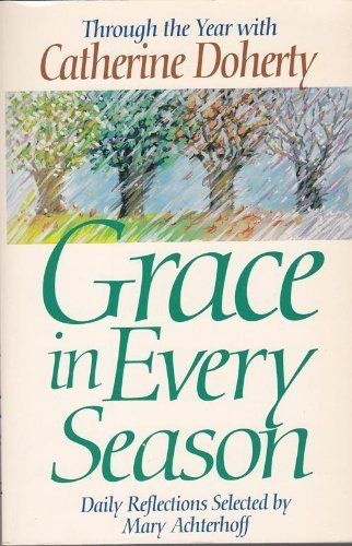 Grace in Every Season: Through the Year With Catherine Doherty/Daily Reflections