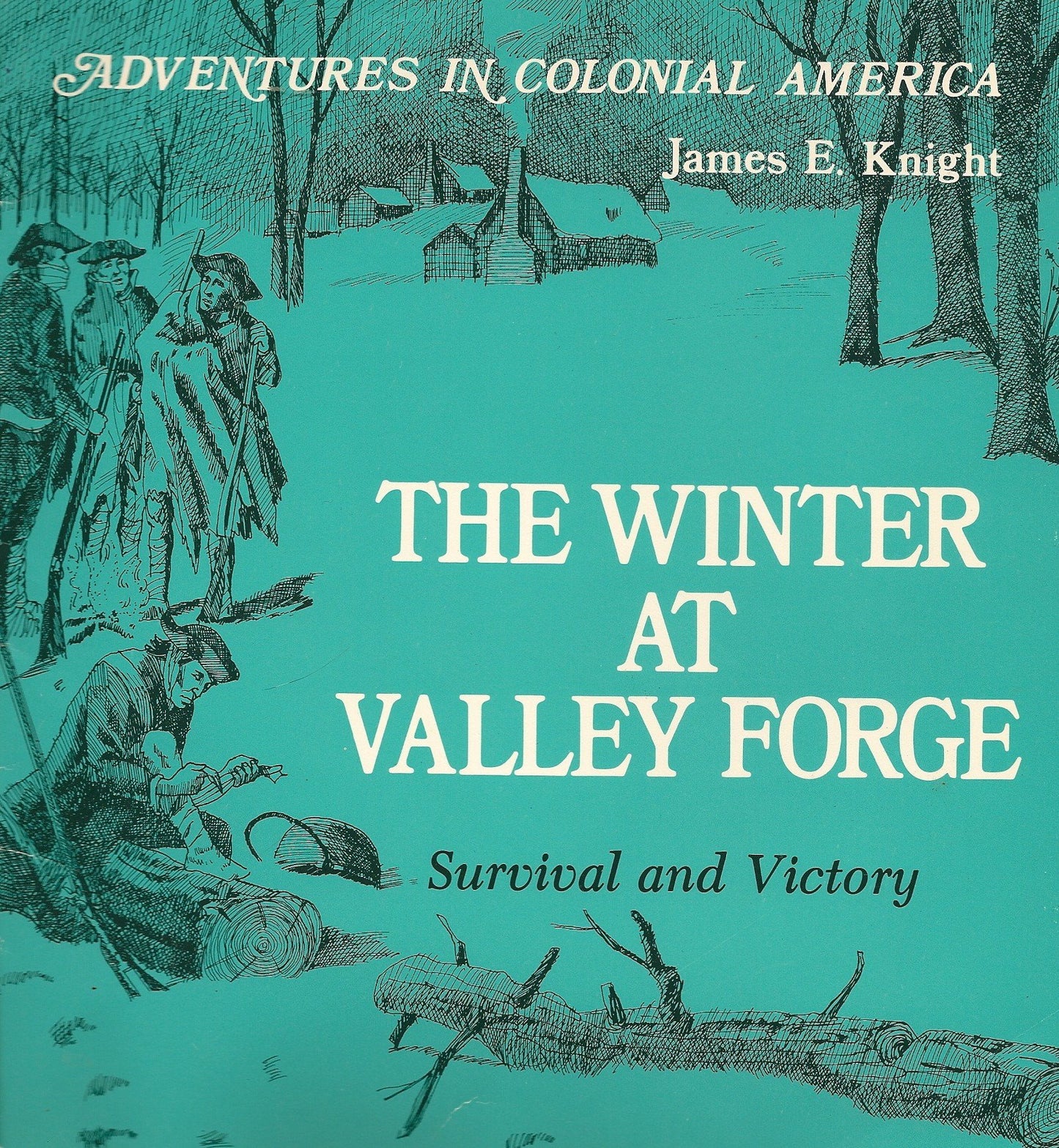 The Winter at Valley Forge: Survival and Victory (Adventures in Colonial America)
