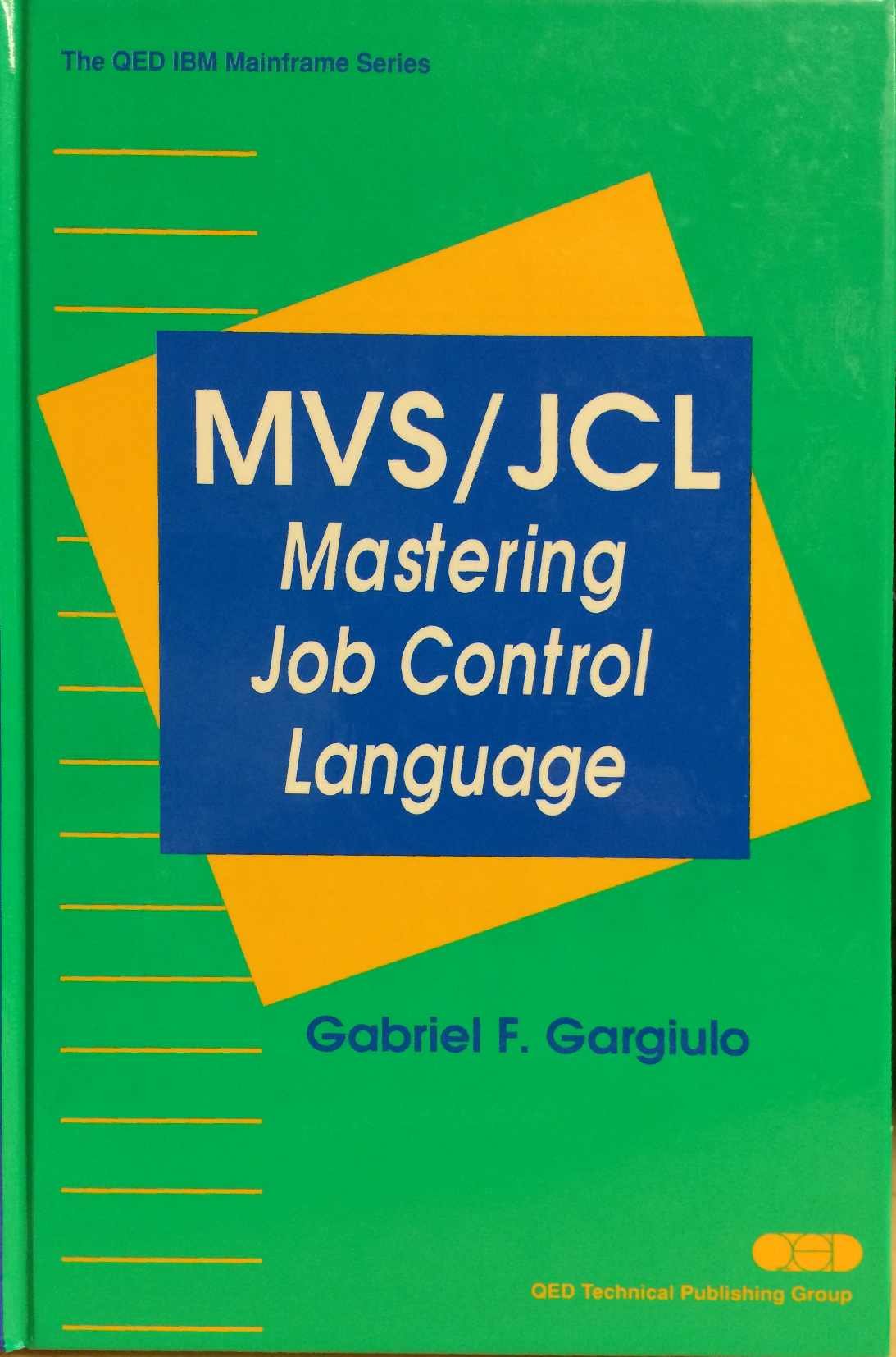 MVS/JCL: Mastering Job Control Language (Qed IBM Mainframe Series)