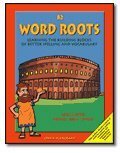 Word Roots: Learning the Building Blocks of Better Spelling & Vocabulary, Book B2, Grades 7-12+