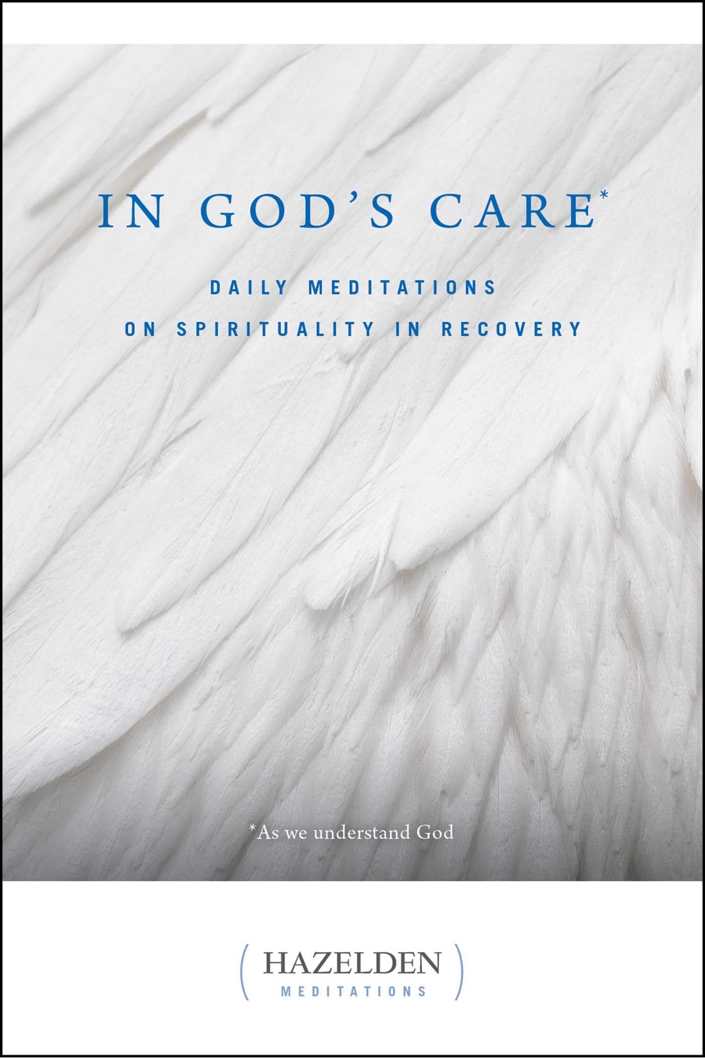 In God's Care: Daily Meditations on Spirituality in Recovery (Hazelden Meditations) - 4585
