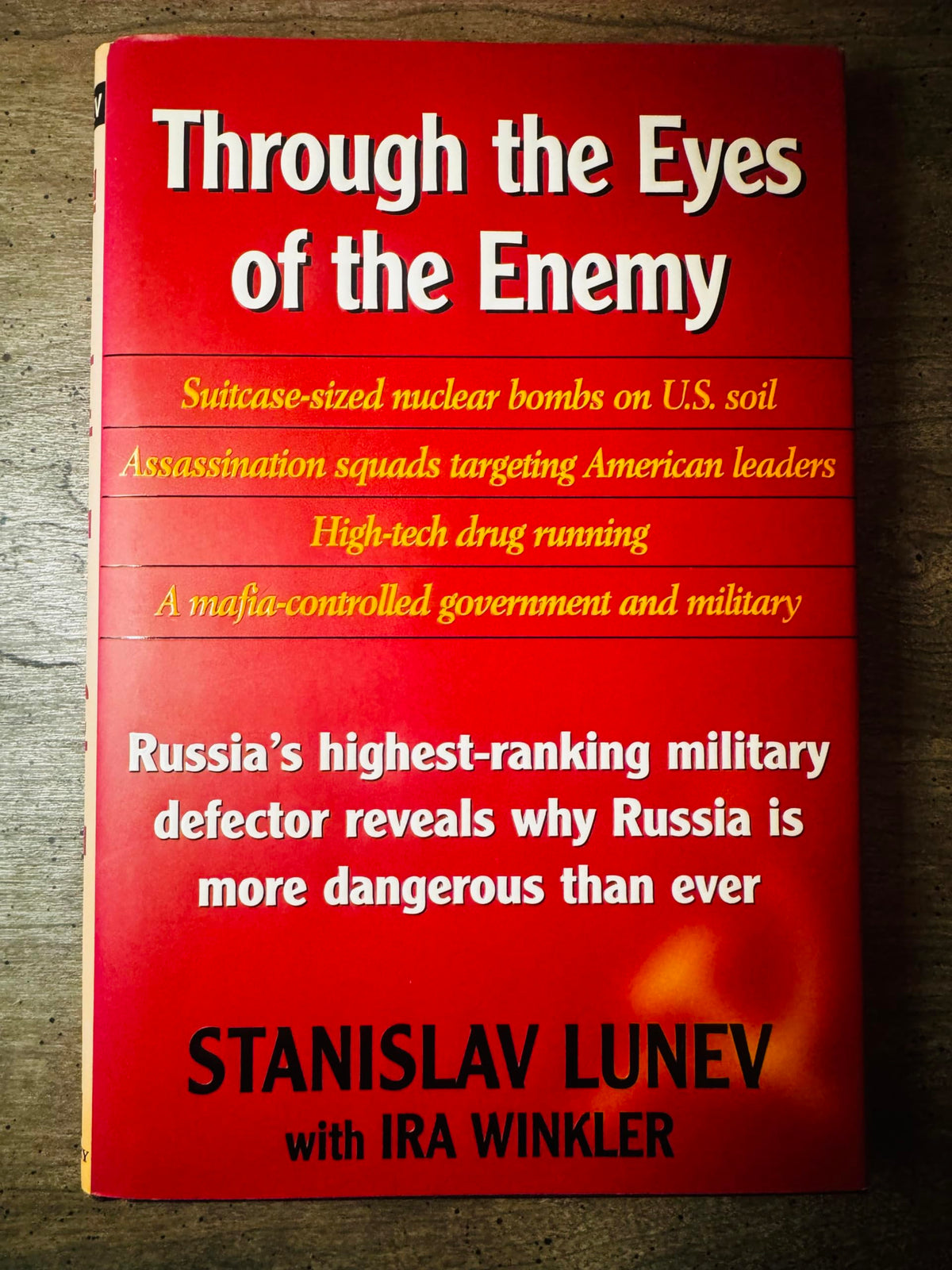 Through the Eyes of the Enemy: Russia's Highest Ranking Military Defector Reveals Why Russia Is More Dangerous Than Ever