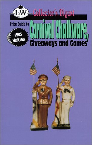 Price Guide to Carnival Chalkware, Giveaways, and Games: 1995 values (Collector's Digest)