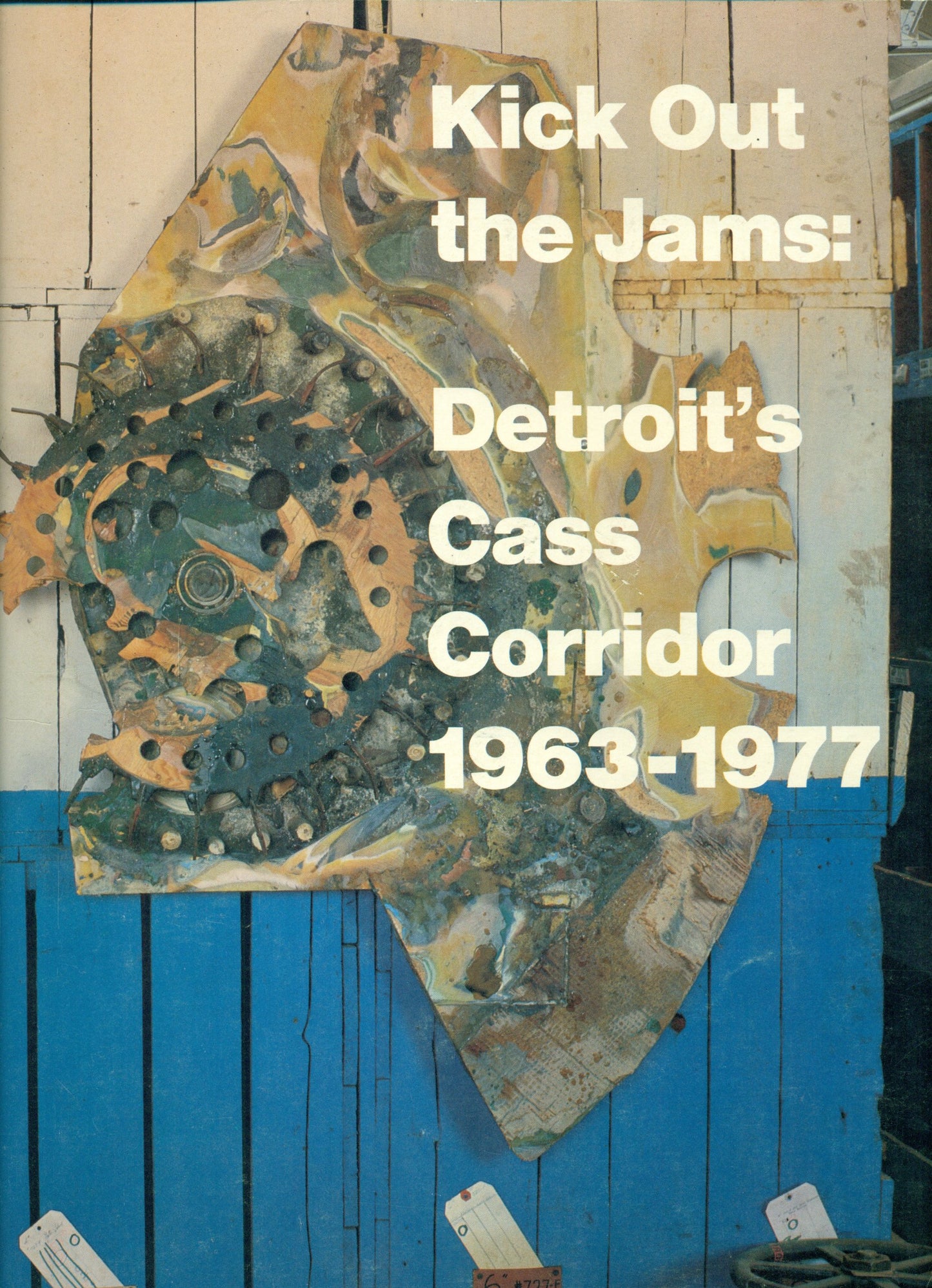 Kick Out the Jams: Detroit's Cass Corridor, 1963-1977