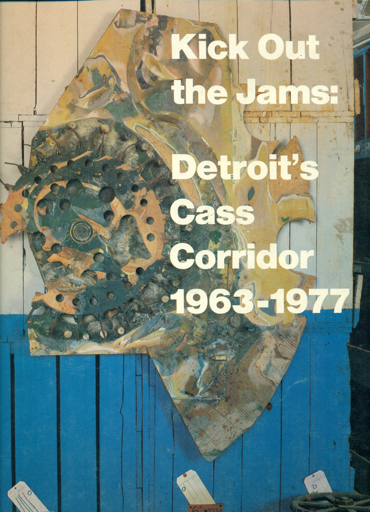 Kick Out the Jams: Detroit's Cass Corridor, 1963-1977