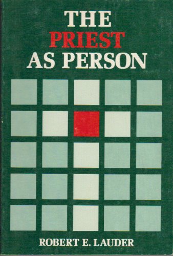 The Priest As Person: A Philosophy of Priestly Existence