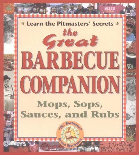 The Great Barbecue Companion: Mops, Sops, Sauces, and Rubs