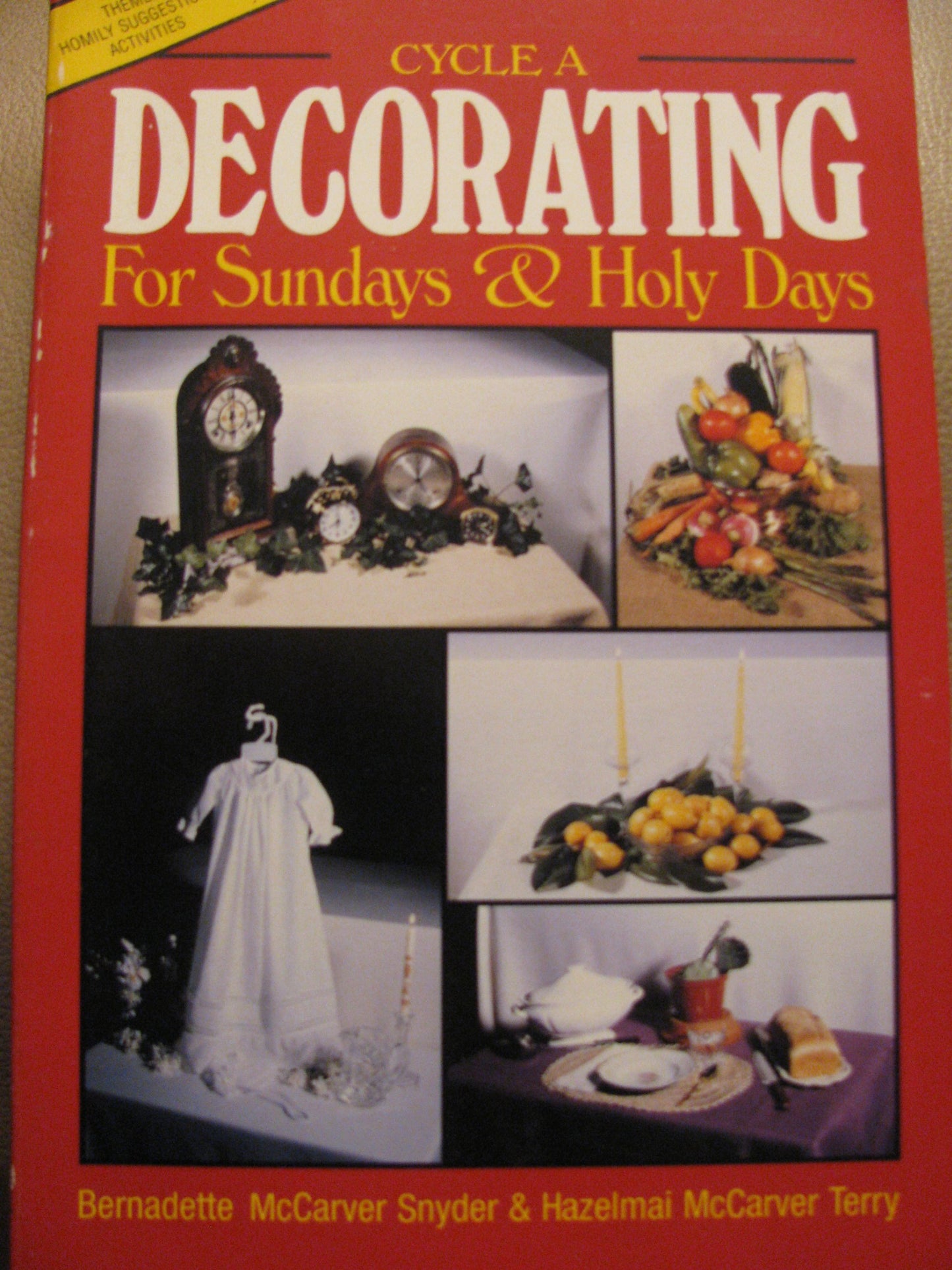Decorating for Sundays & Holy Days, Cycle A: Themes, Homily Suggestions, Activities