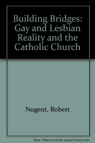 Building Bridges: Gay & Lesbian Reality and the Catholic Church